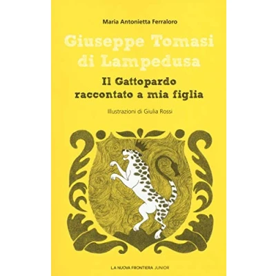 Abbildung von Giuseppe Tomasi di Lampedusa. Il Gattopardo raccontato a mia figlia (Scrittori del &#039;900)