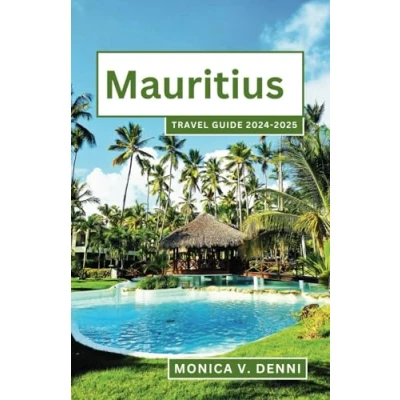 Abbildung von MAURITIUS TRAVEL GUIDE 2024 2025: Explore Paradise Island and Its Must See Attractions