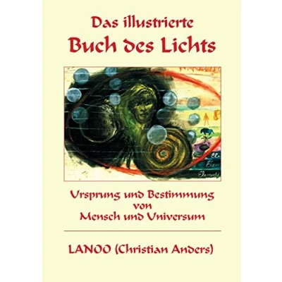 Abbildung von Das illustrierte Buch des Lichts: Ursprung und Bestimmung von Mensch Universum