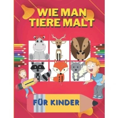 Abbildung von wie man Tiere für Kinder malt: Eine Schritt Anleitung zum Erlernen des Zeichnens von niedlichen Tieren Hunden, Katzen, Elefanten und vielen mehr!