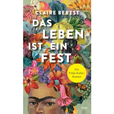 Abbildung von Das Leben ist Ein Fest: Frida Kahlo Roman