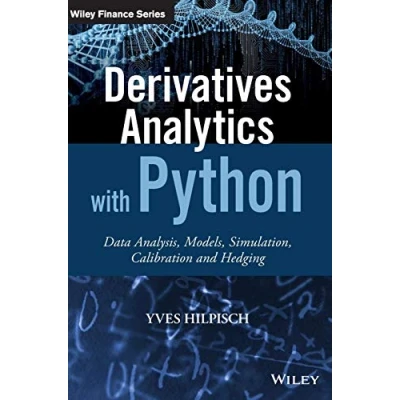 Abbildung von Derivatives Analytics With Python: Data Analysis, Models, Simulation, Calibration and Hedging (Wiley Finance)