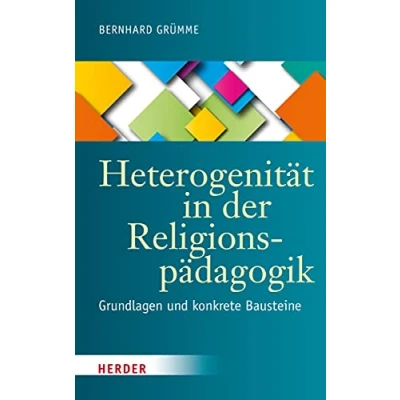 Abbildung von Heterogenität in der Religionspädagogik: Grundlagen und konkrete Bausteine