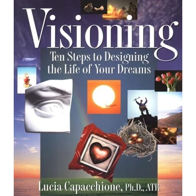Abbildung von Visioning: Ten Steps to Designing the Life of Your Dreams