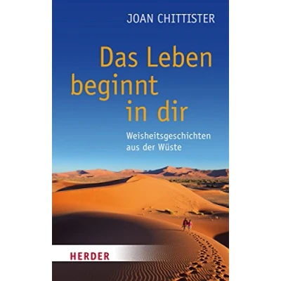 Abbildung von Das Leben beginnt in dir: Weisheitsgeschichten aus der Wüste (HERDER spektrum)