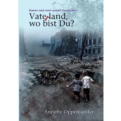 Abbildung von Vaterland, wo bist du?: Roman nach einer wahren Geschichte
