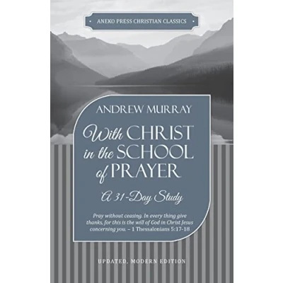 Abbildung von With Christ in the School of Prayer: A 31 Day Study