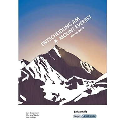Abbildung von Entscheidung am Mount Everest Roland Smith Lehrerheft: Lösungen, Klassenarbeit, Unterricht, Heft (Literatur im Unterricht: Sekundarstufe I)