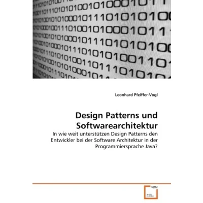Abbildung von Design Patterns und Softwarearchitektur: in wie weit unterstützen den Entwickler bei der Software Architektur Programmiersprache Java?