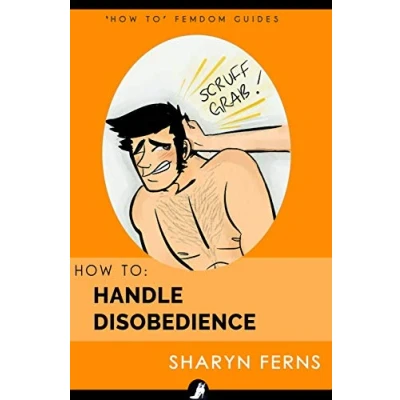 Abbildung von How To Handle Disobedience: For Dominant Women (&#039;How To&#039; Femdom Guides, Band 4)