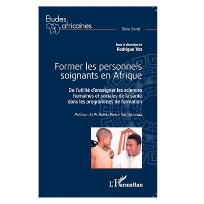 Abbildung von Former les personnels soignants en Afrique: de l&#039;utilité d&#039;enseigner sciences humaines et sociales la santé dans programmes formation