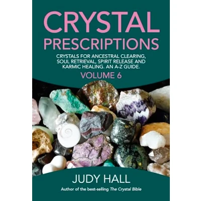 Abbildung von Crystal Prescriptions volume 6: Crystals for Ancestral Clearing, Soul Retrieval, Spirit Release and Karmic Healing. an A Z Guide.
