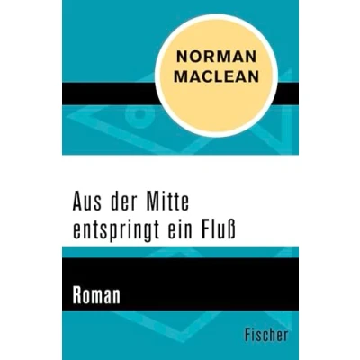 Abbildung von Aus der Mitte entspringt ein Fluss: Roman