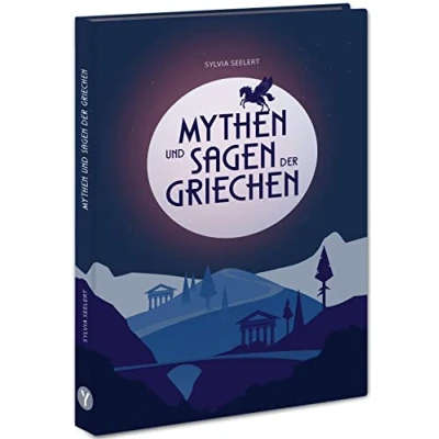 Abbildung von Mythen und Sagen der Griechen: Griechische Mythologie: Fesselnde Geschichten zu den Göttern des Olymp, spannend erzählt eingeordnet, zum Vorlesen Schmökern