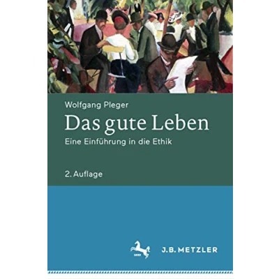 Abbildung von Das gute Leben: Eine Einführung in die Ethik