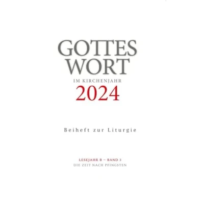 Abbildung von Gottes Wort im Kirchenjahr: 2024. Lesejahr B Band 3: Die Zeit nach Pfingsten. Beiheft zur Liturgie