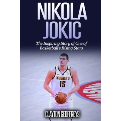 Abbildung von Nikola Jokic: The Inspiring Story of One Basketball&#039;s Rising Stars (Basketball Biography Books)