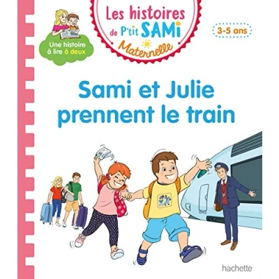 Abbildung von Les histoires de P&#039;tit Sami Maternelle (3 5 ans) : et Julie prennent le train