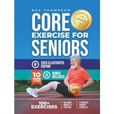 Abbildung von Core Exercises for Seniors: Boost Energy, Build Balance, Strength and Confidence Active Aging After 60 (Strength Training Seniors)