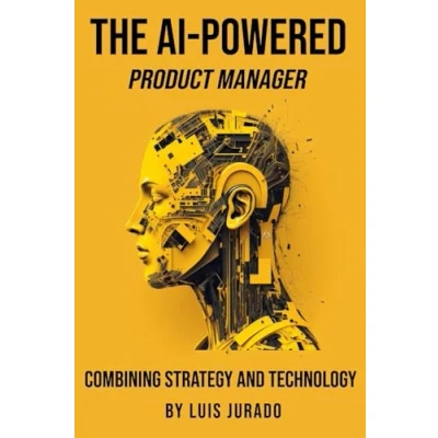 Abbildung von The AI Powered Product Manager: Combining Strategy and Technology
