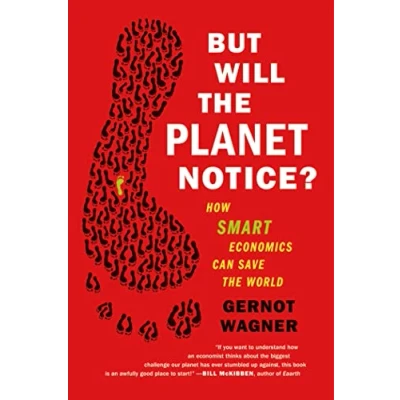 Abbildung von But Will the Planet Notice?: How Smart Economics Can Save World