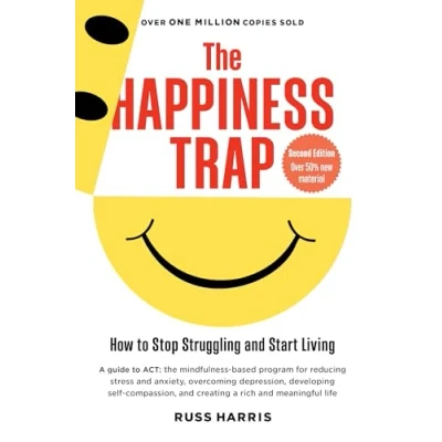Abbildung von The Happiness Trap (Second Edition): How to Stop Struggling and Start Living