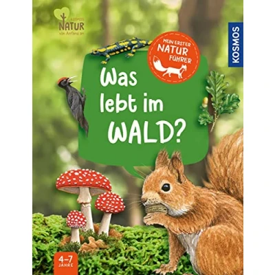 Abbildung von Mein erster Naturführer, Was lebt im Wald?: die Natur entdecken mit den erfolgreichen Kindernaturführern für Kinder ab 4, Tieren und Pflanzen, auf jeden Fall finden!