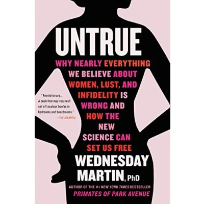 Abbildung von Untrue: Why Nearly Everything We Believe about Women, Lust, and Infidelity Is Wrong How the New Science Can Set Us Free