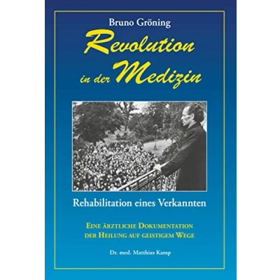 Abbildung von Bruno Gröning Revolution in der Medizin: Rehabilitation eines Verkannten / Deutsche Ausgabe