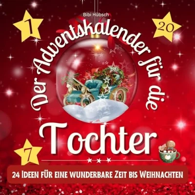 Abbildung von Der Adventskalender für die Tochter: 24 Ideen eine wunderbare Zeit bis Weihnachten