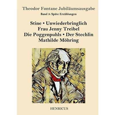 Abbildung von Späte Erzählungen: Stine / Unwiederbringlich Frau Jenny Treibel Die Poggenpuhls Der Stechlin Mathilde Möhring (Theodor Fontane Jubiläumsausgabe, Band 3)