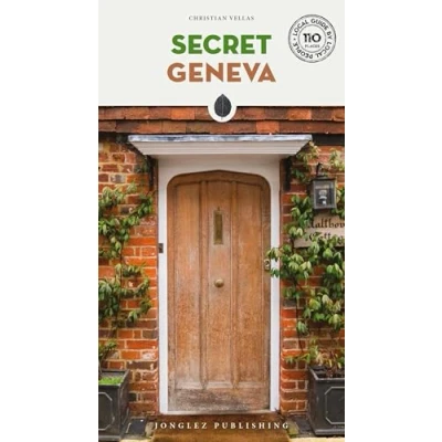 Abbildung von Secret Geneva: A guide to the unusual and unfamiliar (Secret&#039; Guides)