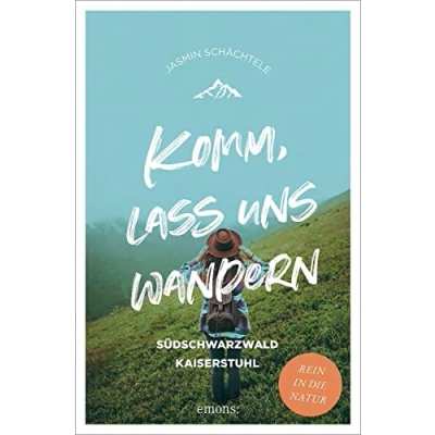 Abbildung von Komm, lass uns wandern. Südschwarzwald und Kaiserstuhl: Kaiserstuhl