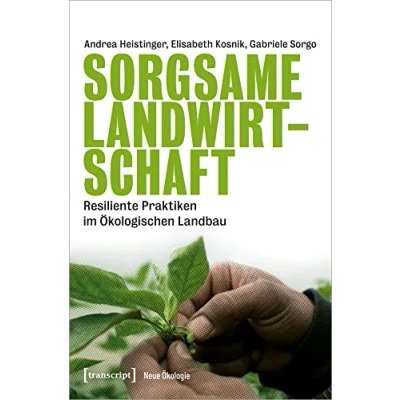 Abbildung von Sorgsame Landwirtschaft: Resiliente Praktiken im Ökologischen Landbau (Neue Ökologie)