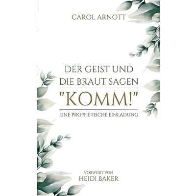 Abbildung von Der Geist und die Braut sagen &quot;KOMM!&quot;: Eine prophetische Einladung