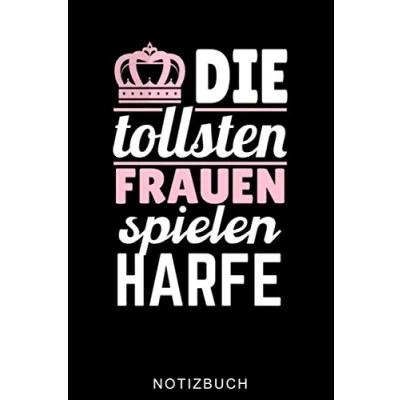 Abbildung von DIE TOLLSTEN FRAUEN spielen Harfe NOTIZBUCH: A5 Notizbuch LINIERT Geschenkidee für Harfespieler Harfebuch lernen Musiker Geschenk Kinder Erwachsene Anfänger Geburtstag