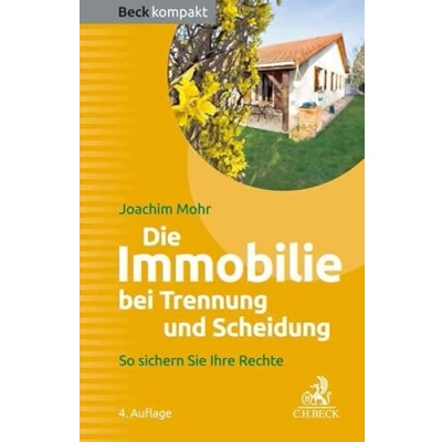 Abbildung von Die Immobilie bei Trennung und Scheidung: So sichern Sie Ihre Rechte (Beck kompakt)