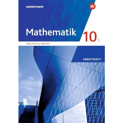Abbildung von Mathematik Ausgabe 2016 für Realschulen in Bayern: Arbeitsheft 10 I mit Lösungen