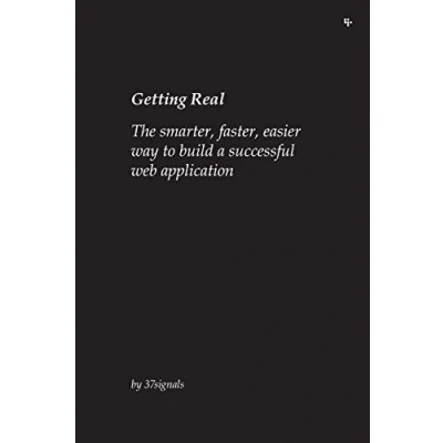 Abbildung von Getting Real: The smarter, faster, easier way to build a successful web application