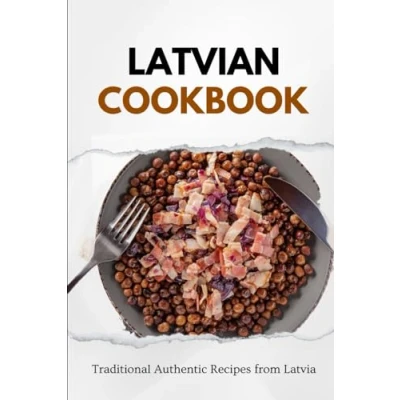 Abbildung von Latvian Cookbook: Traditional Authentic Recipes from Latvia (European food)