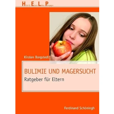 Abbildung von Bulimie und Magersucht . Ratgeber für Eltern (HELP Hilfe Eltern, Lehrer, Pädagogen)