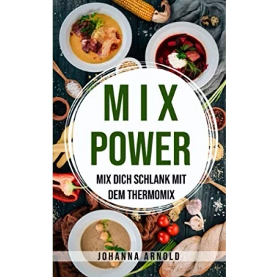 Abbildung von Mix POWER: dich schlank mit dem Thermomix
