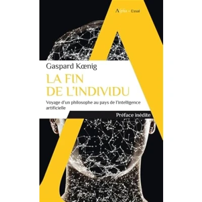 Abbildung von La fin de l&#039;individu Voyage d&#039;un philosophe au pays l&#039;intelligence: l&#039;intelligence artificielle