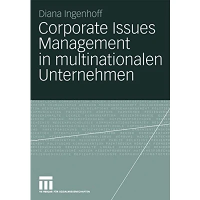 Abbildung von Corporate Issues Management in Multinationalen Unternehmen: Eine Empirische Studie zu Organisationalen Strukturen und Prozessen (Organisationskommunikation) (German Edition)