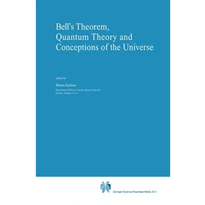 Abbildung von Bell&#039;s Theorem, Quantum Theory and Conceptions of the Universe (Fundamental Theories Physics, Band 37)