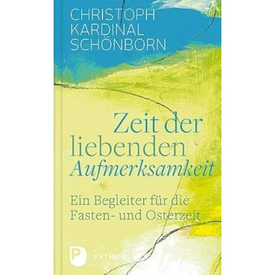 Abbildung von Zeit der liebenden Aufmerksamkeit: Ein Begleiter für die Fasten und Osterzeit