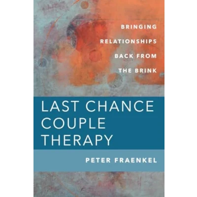 Abbildung von Last Chance Couple Therapy: Bringing Relationships Back from the Brink