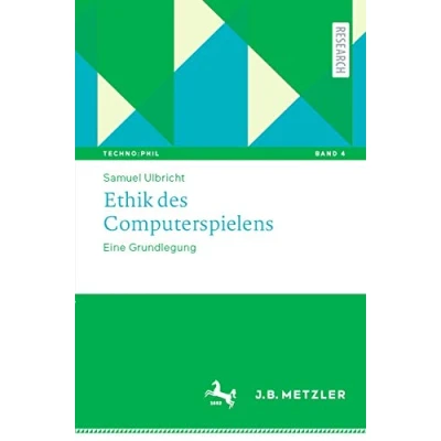 Abbildung von Ethik des Computerspielens: Eine Grundlegung (Techno:Phil Aktuelle Herausforderungen der Technikphilosophie, Band 4)