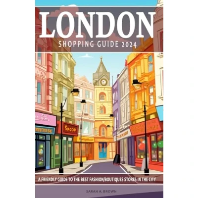 Abbildung von London Shopping Guide 2024 a Fashionista&#039;s to the Capital&#039;s best Boutiques: This will help discover ... memorable experience.