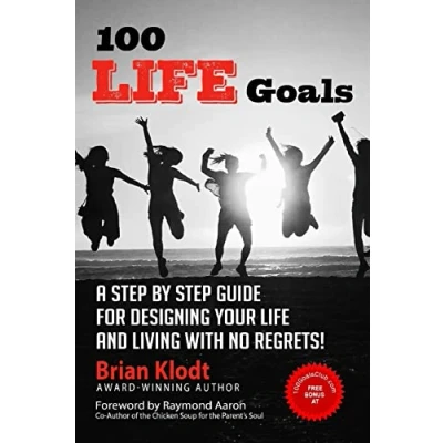 Abbildung von 100 Life Goals: A Step by Guide for Designing Your and Living with No Regrets!